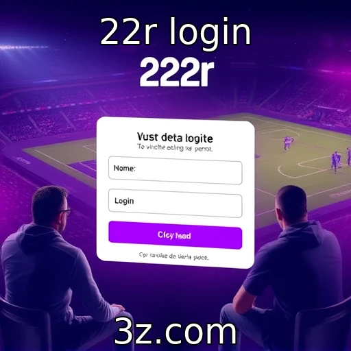 22r login Como o 22r Login Está Transformando Suas Apostas Esportivas